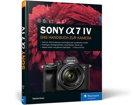 Stephan Haase. Sony A7 IV. Das Handbuch zur Kamera